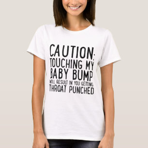Vorsicht beim Berühren meines Baby-Bump T-Shirt