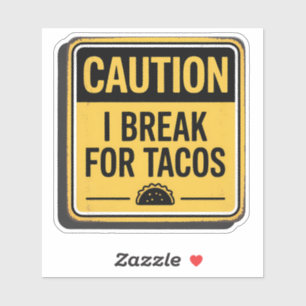 Vorsicht beim Signieren - ich brich für Tacos Aufkleber