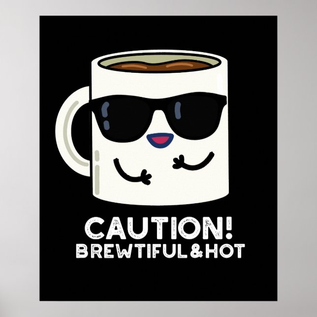 Vorsicht Brewtiful und Hot Funny Kaffee Pun Dark B Poster (Vorne)