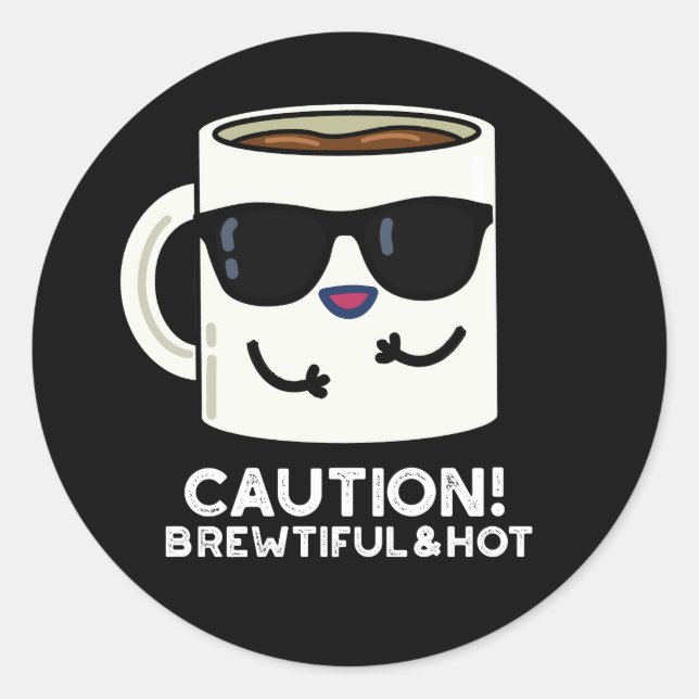 Vorsicht Brewtiful und Hot Funny Kaffee Pun Dark B Runder Aufkleber (Vorderseite)
