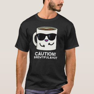 Vorsicht Brewtiful und Hot Funny Kaffee Pun Dark B T-Shirt