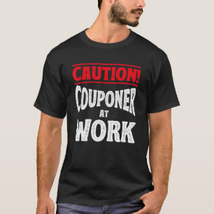 Vorsicht Couponer bei der Arbeit Couponing T-Shirt