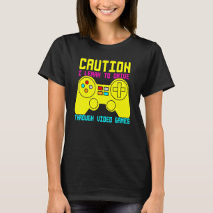 Vorsicht, die ich gelernt habe, durch Videospiele  T-Shirt