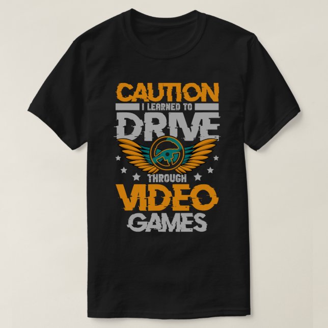 Vorsicht, die ich gelernt habe, durch Videospiele  T-Shirt (Design vorne)