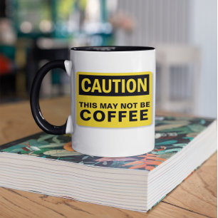 Vorsicht, dies könnte kein Getränk sein Tasse