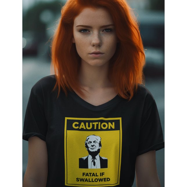VORSICHT fatal, wenn verschlungen Anti-Trump T-Shirt (Von Creator hochgeladen)