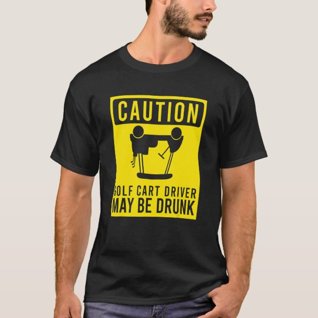 Vorsicht Golf Cart Driver kann Betrunken Golfer Hu T-Shirt (Vorderseite)