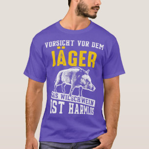 Vorsicht Hunter Wildschweine ist harmlos T-Shirt
