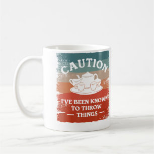 Vorsicht Ich Bin Dafür Bekannt Dinge Zu Werfen Töp Kaffeetasse