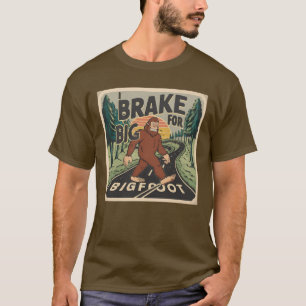 Vorsicht, ich bremse für Bigfoot T-Shirt