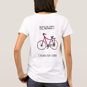 Vorsicht! Ich bremse nach Kuchen. Radfahrer T-Shirt