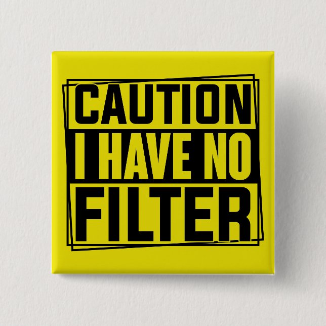 Vorsicht, ich habe kein filtrierendes Zitat Button (Vorderseite)