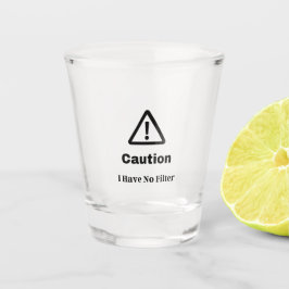 Vorsicht, ich habe keinen Filter auf Schnapsglas
