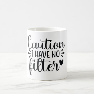VORSICHT: ICH HABE KEINEN FILTER - Funny Quote Tas Kaffeetasse