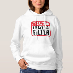 Vorsicht, ich habe keinen Filter Hoodie