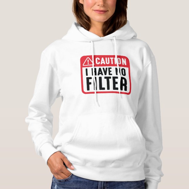 Vorsicht, ich habe keinen Filter Hoodie (Vorderseite)