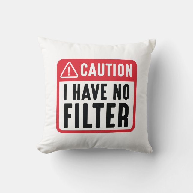Vorsicht, ich habe keinen Filter Kissen (Vorderseite)