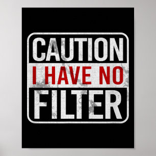 Vorsicht Ich Habe Keinen Filter Lustiger Sarkastis Poster