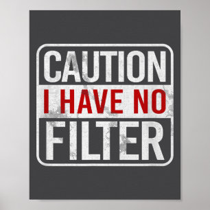 Vorsicht Ich habe keinen Filter Lustiger Sarkastis Poster