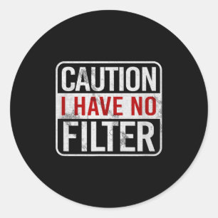 Vorsicht Ich Habe Keinen Filter Lustiger Sarkastis Runder Aufkleber