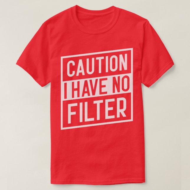 Vorsicht, ich habe keinen Filter T-Shirt (Design vorne)