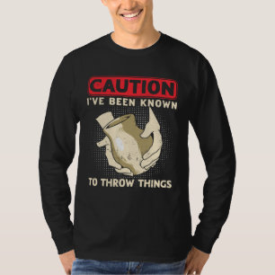 Vorsicht Ich Habe Schon Dinge Geworfen Keramikerin T-Shirt