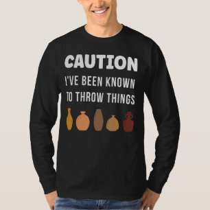 Vorsicht, ich war bekannt, Dinge zu werfen Vase Cl T-Shirt