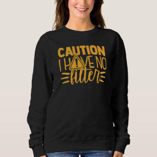 Vorsicht, ich weiß, Filter kann meinen Mund nicht Sweatshirt