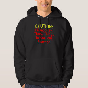 Vorsicht Ich Werfe Gegenstände Hoodie