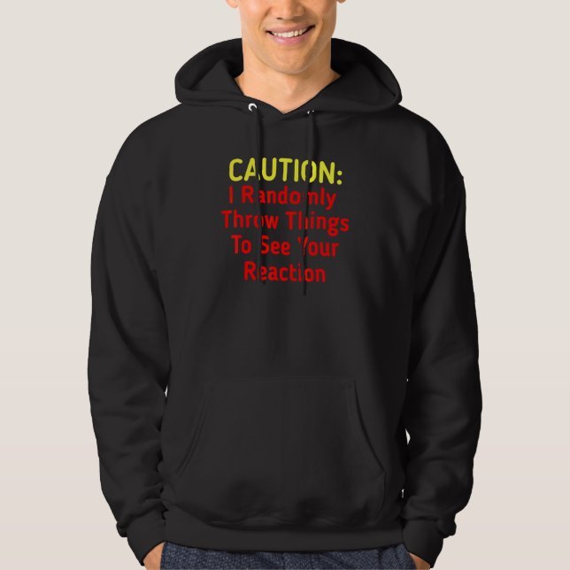 Vorsicht Ich Werfe Gegenstände Hoodie (Vorderseite)