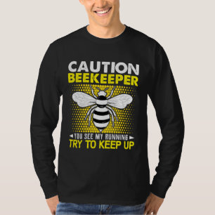Vorsicht Imker Sie Sehen Mein Rennen Versuchen Sie T-Shirt