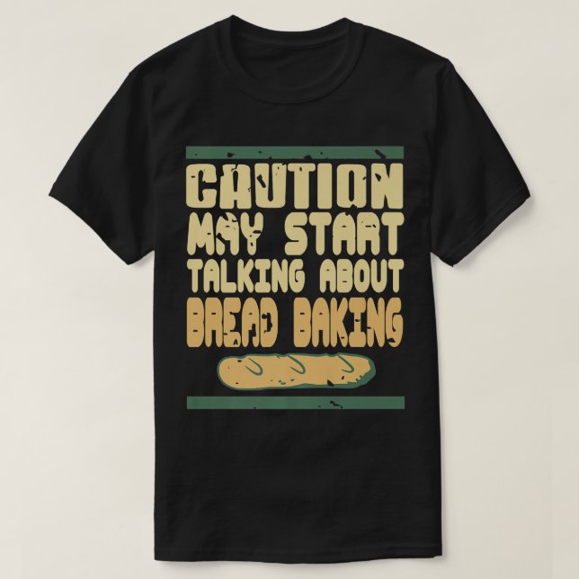 Vorsicht kann beginnen, über Brötchen zu sprechen T-Shirt (Design vorne)