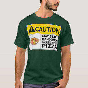 Vorsicht kann beginnen, über Pizza-T - Shirt zu sp