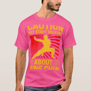 Vorsicht kann beginnen, über Wing Chun Kung Fu zu T-Shirt
