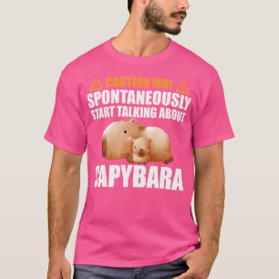 Vorsicht kann spontan beginnen, über Capy zu sprec T-Shirt