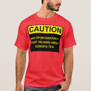 Vorsicht kann spontan beginnen, über Gong zu sprec T-Shirt
