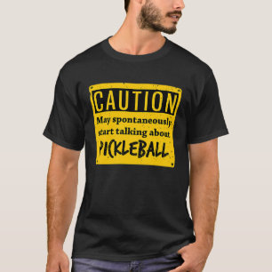 Vorsicht kann spontan über Pickleball sprechen T-Shirt
