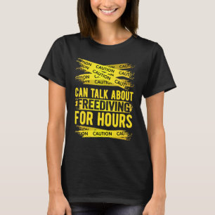 Vorsicht kann stundenlang über Freediving sprechen T-Shirt