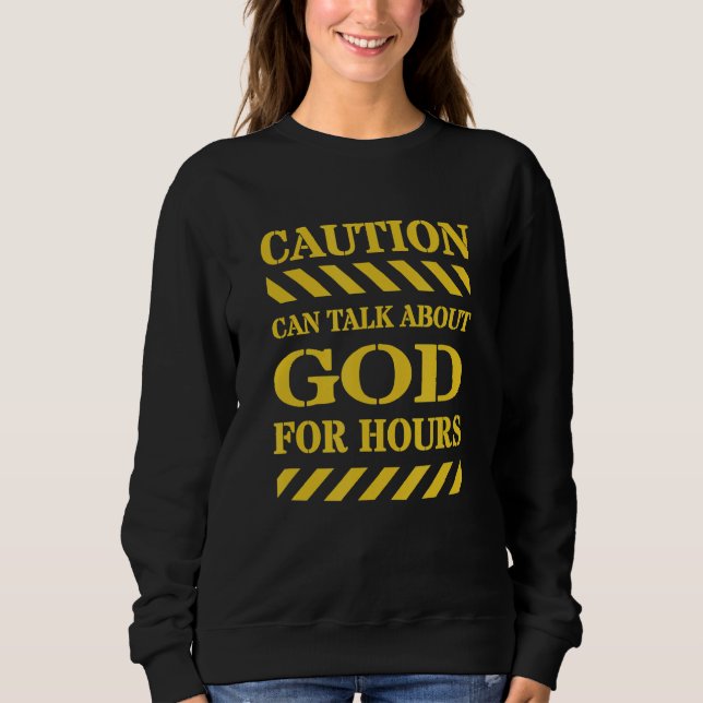 Vorsicht kann stundenlang über Gott reden Sweatshirt (Vorderseite)