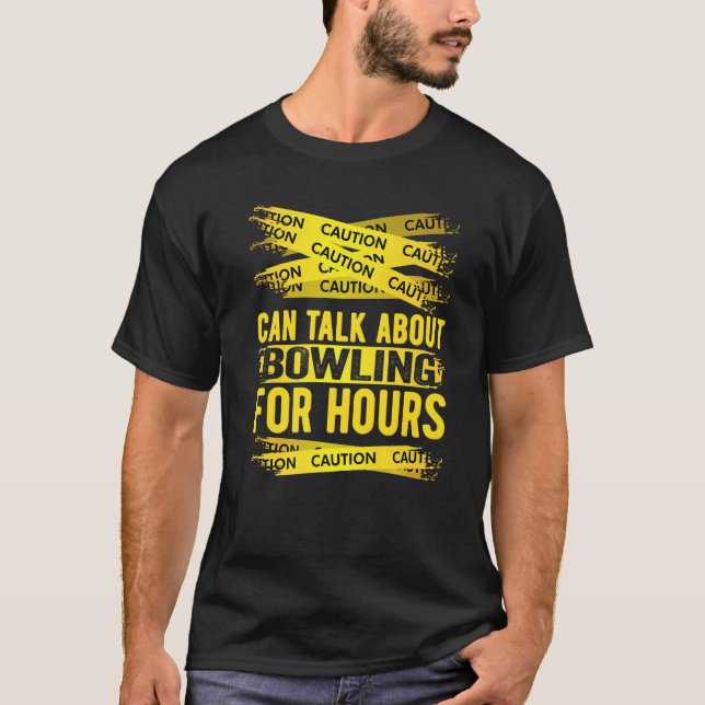 Vorsicht kann über Bowling stundenlang sprechen T-Shirt (Vorderseite)