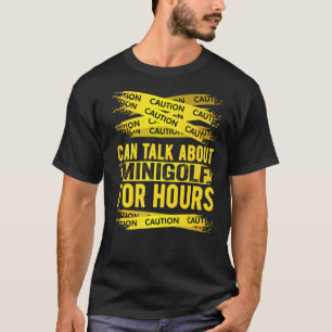 Vorsicht kann über Minigolf stundenlang reden T-Shirt