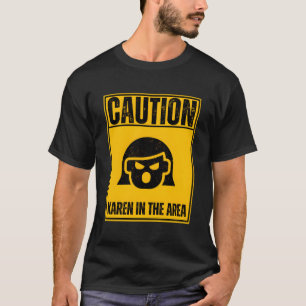 Vorsicht Karen in der Gegend lustigen Anti-Karen-S T-Shirt