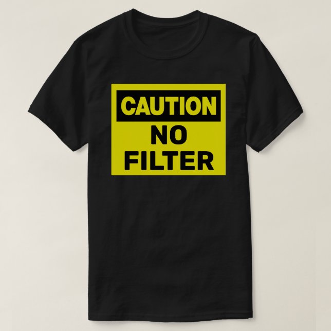 Vorsicht: kein Filter T-Shirt (Design vorne)