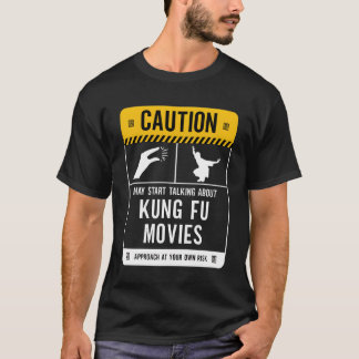 Vorsicht May beginnt reden über Kung Fu Movies vin T-Shirt