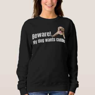 Vorsicht! Mein Hund Will Cuddles Yellow Labrador R Sweatshirt