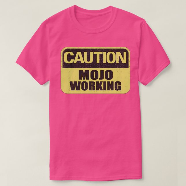 Vorsicht Mojo Working T-Shirt (Design vorne)
