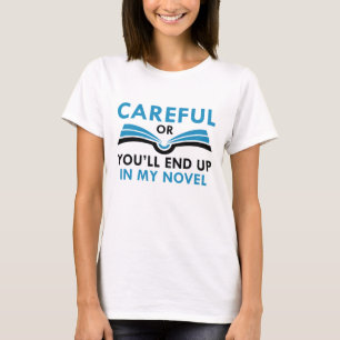 Vorsicht, oder Sie werden in meinem Roman enden T-Shirt