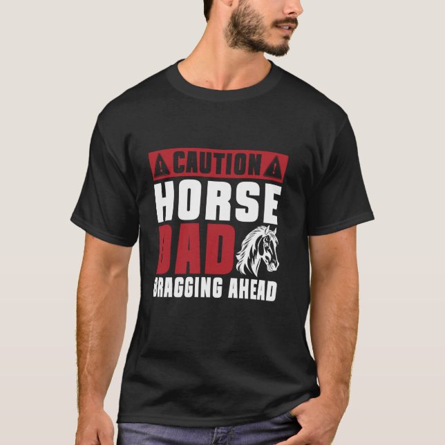 Vorsicht Pferdevater Prahlerei Voraus Pferdevater T-Shirt (Vorderseite)