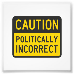 Vorsicht politisch falsch fotodruck