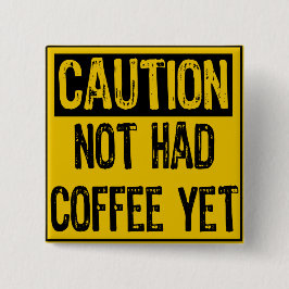 Vorsicht Schild - noch kein Kaffee, gelb/schwarz Button